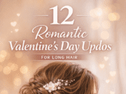 12 Romantic Valentines Day Updos for Long Hair | Easy & Elegant Looks 12 Romantic Valentines Day Updos for Long Ha Cover