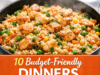 Budget-Friendly Dinners That Are Easy, Filling & Family-Approved budget-friendly dinners