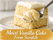 Moist Vanilla Cake From Scratch – Soft, Fluffy & Bakery-Perfect Moist Vanilla Cake From Scratch – Soft, Fluf Cover